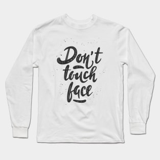Don't Touch Face | Covid Edition Long Sleeve T-Shirt